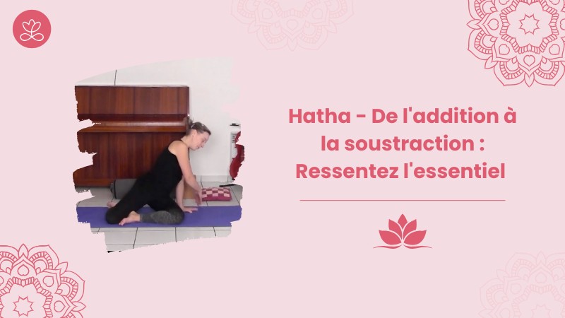 Jour 26 : Hatha - De l'addition à la soustraction : Ressentez l'essentiel avec Aurélie Langlais
